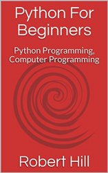 Python For Beginners: Python Programming, Computer Programming