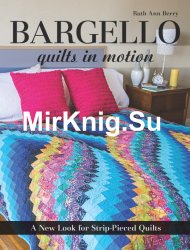Bargello - Quilts in Motion: A New Look for Strip-Pieced Quilts