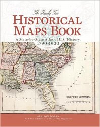 The Family Tree Historical Maps Book: A State-by-State Atlas of US History, 1790-1900