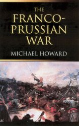 The Franco-Prussian War: The German Invasion of France 1870-1871