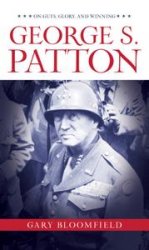 George S. Patton: On Guts, Glory, and Winning