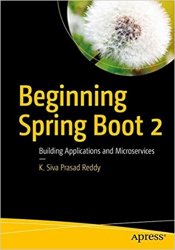 Beginning Spring Boot 2: Applications and Microservices with the Spring Framework