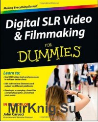 Digital SLR Video and Filmmaking For Dummies