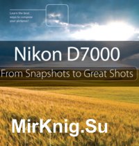 Nikon D7000: From Snapshots to Great Shots