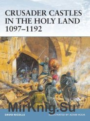 Crusader Castles in the Holy Land 1097-1192 (Osprey Fortress 21)