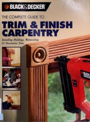 Black & Decker The Complete Guide to Trim and Finish Carpentry
