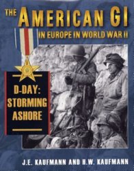 The American GI in Europe in World War II, D-Day: Storming Ashore