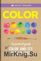 Artist's Toolbox: Color: A practical guide to color and its uses in art