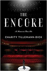 The Encore: A Memoir in Three Acts