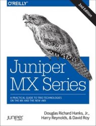 Juniper MX Series: A Comprehensive Guide to Trio Technologies on the MX, 2nd Edition