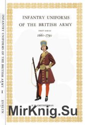 Infantry Uniforms of the British Army First Series: 1660-1790
