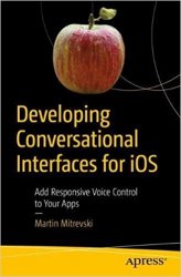 Developing Conversational Interfaces for iOS: Add Responsive Voice Control to Your Apps