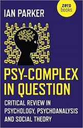 Psy-Complex in Question: Critical Review In Psychology, Psychoanalysis And Social Theory