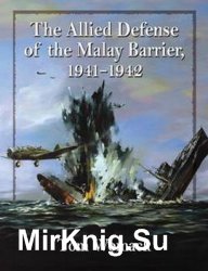 The Allied Defense of the Malay Barrier, 1941–1942