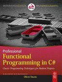 Professional Functional Programming in C#: Classic Programming Techniques for Modern Projects