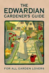 The Edwardian Gardener's Guide: For All Garden Lovers