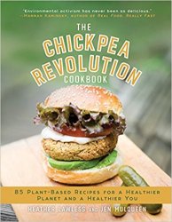 The Chickpea Revolution Cookbook: 85 Plant-Based Recipes for a Healthier Planet and a Healthier You