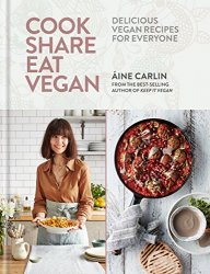 Cook Share Eat Vegan: Delicious plant-based recipes for Everyone