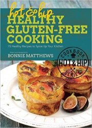 Hot and Hip Healthy Gluten-Free Cooking