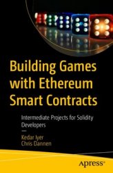 Building Games with Ethereum Smart Contracts: Intermediate Projects for Solidity Developers