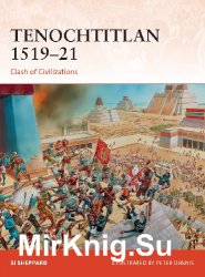 Tenochtitlan 1519-21: Clash of Civilizations (Osprey Campaign 321)