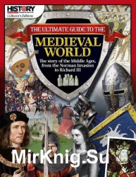 The Ultimate Guide to Medieval World (History Revealed magazine Collector's Editions)