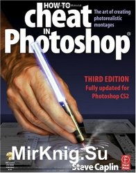 How to Cheat in Photoshop. The art of creating photorealistic montages