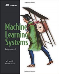 Machine Learning Systems: Designs that scale