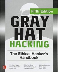 Gray Hat Hacking: The Ethical Hacker's Handbook, 5th Edition