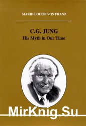 C. G. Jung: His Myth in Our Time (Studies in Jungian Psychology by Jungian Analysts)