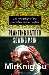 Planting Hatred, Sowing Pain: The Psychology of the Israeli-Palestinian Conflict