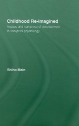 Childhood Re-imagined: Images and Narratives of Development in Analytical Psychology