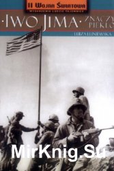 Iwo Jima znaczy pieklo (II Wojna Swiatowa. Wydarzenia-Ludzie-Tajemnice № 5)