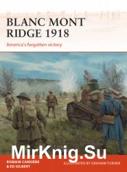 Blanc Mont Ridge 1918: America’s Forgotten Victory (Osprey Campaign 323)