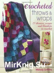 Crocheted Throws & Wraps: 25 Throws, Wraps and Blankets to Crochet
