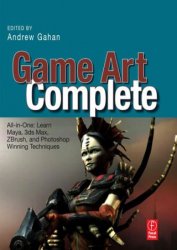 Game art complete: all-in-one: learn Maya, 3ds Max, zBrush, and Photoshop winning techniques (+code)