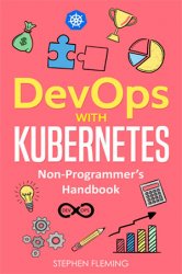 Devops with Kubernetes: Non-Programmer's Handbook