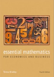 Essential Mathematics for Economics and Business, 4th Edition