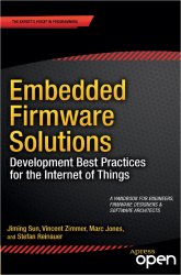 Embedded Firmware Solutions: Development Best Practices for the Internet of Things
