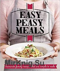 Easy Peasy Meals: Easy meals for every day (Good Housekeeping)