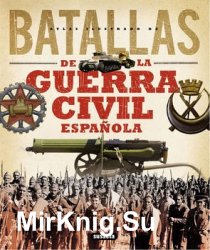 Atlas Ilustrado de las Grandes Batallas ge la Guerra Civil Espanola
