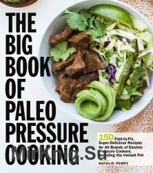 The Big Book of Paleo Pressure Cooking