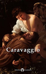 Delphi Complete Works of Caravaggio (Illustrated)