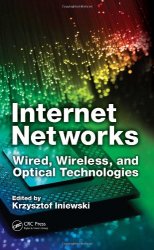 Internet Networks: Wired, Wireless, and Optical Technologies