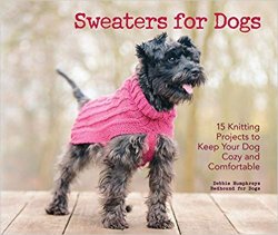 Sweaters for Dogs: 15 Knitting Projects to Keep Your Dog Cozy and Comfortable