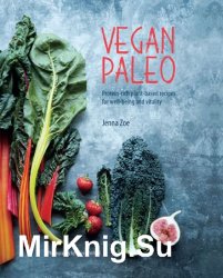 Vegan Paleo: Protein-rich plant-based recipes for well-being and vitality