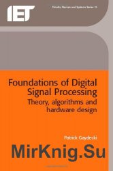 Foundations of Digital Signal Processing: Theory, Algorithms and Hardware Design