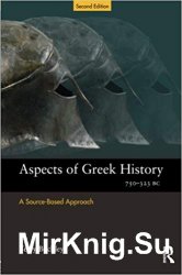 Aspects of Greek History 750-323BC: A Source-Based Approach (Aspects of Classical Civilisation)