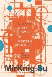Three Frames of Modern Politics : Self, Others, and Institutions