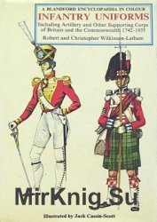 Infantry Uniforms, including artillery and other supporting troops of Britain and the Commonwealth, 1742-1855, in color